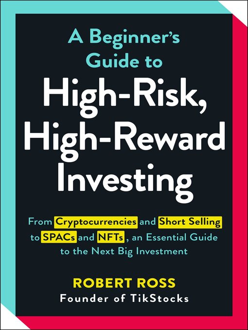 Title details for A Beginner's Guide to High-Risk, High-Reward Investing by Robert Ross - Available